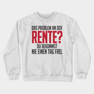 Rente und nie einen tag frei (black) Crewneck Sweatshirt